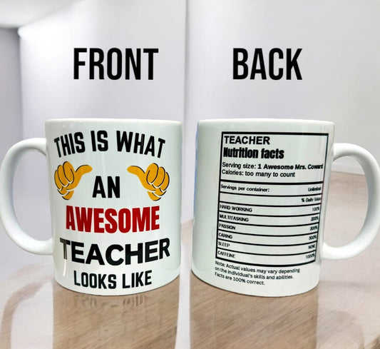 Mug with 'This is what an awesome teacher looks like' on one side and a humorous nutrition label on the back.
Personalised with teachers name